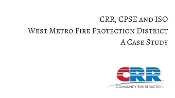 CRR, CPSE and ISO at West Metro Fire Protection District, a Case Study