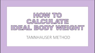 How to Calculate Ideal Body Weight || Tannhauser Method