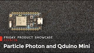 SparkFun 1-15-16 Product Showcase: Particle Photon & Qduino Mini
