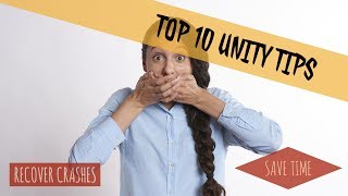 Top 10 Unity3D Tips - In 4 Minutes - Recover From Crashes & More