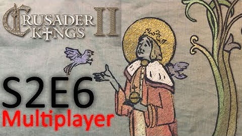 Council of Fools: A Crusader Kings 2 Conclave Multiplayer Game S02e06