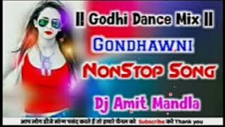 CG DANCE MIX GODHI DANCE MIX NONSTOP REMIX NONSTOP MUSIC DJ AMIT MANDLA NONSTOP MUSIC