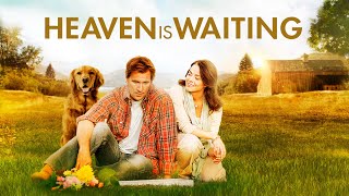 Heaven Is Waiting (2011) | Full Movie | Curt Doussett | Kirby Heyborne
