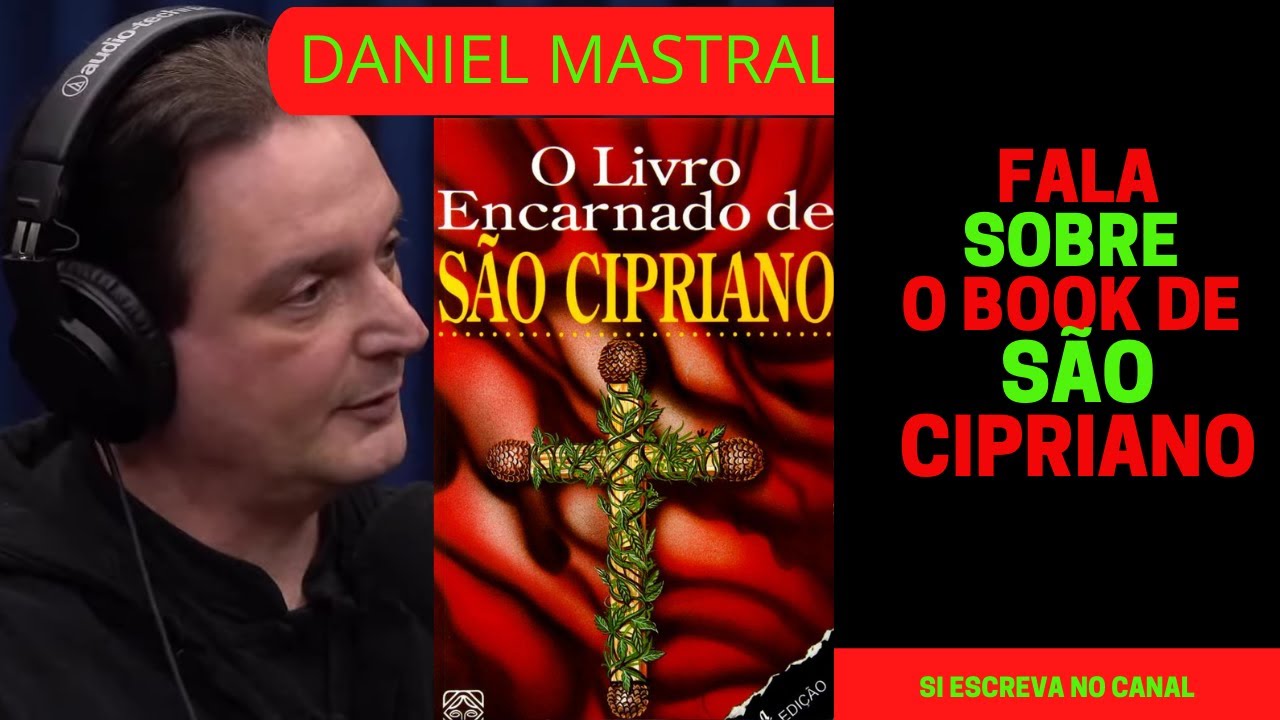 O LIVRO DE SÃO CIPRIANO DANIEL MASTRAL [ CORTES PODCAST]