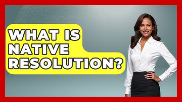 What Is Native Resolution? - NextGen Viewing and Audio