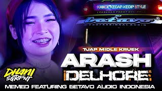 DJ ARASH DELHORE•TJAP MIDLE KRUEK•MEMED POTENSIO FEAT BETAVO AUDIO INDONESIA•