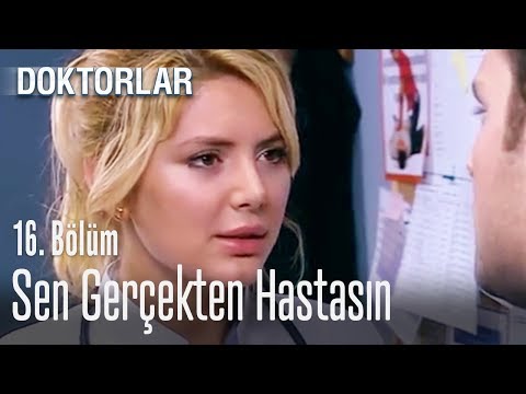 Sen gerçekten hastasın - Doktorlar 16. Bölüm