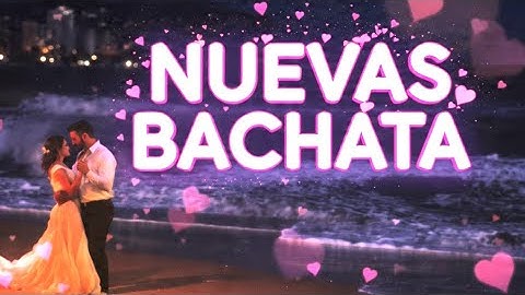 Nueva Bachata 2025 – Pasión, Amor y Ritmos Latinos Inolvidables