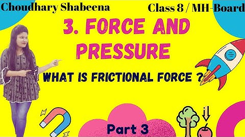 Force and Pressure | Part 3 | Chapter 3 | Class 8