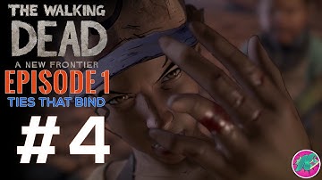 Ties That Bind #1 - EPISODE 1 - Chapter 5 and 6 - The Walking Dead: A New Frontier
