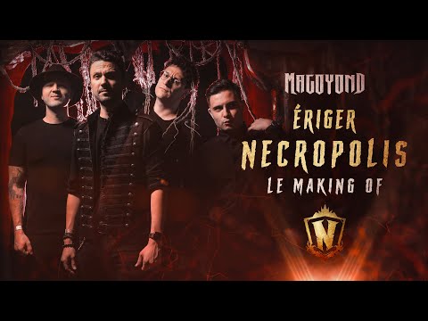 MAGOYOND - ÉRIGER NECROPOLIS - Le Making Of