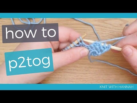Purl Two Together: p2tog - YouTube