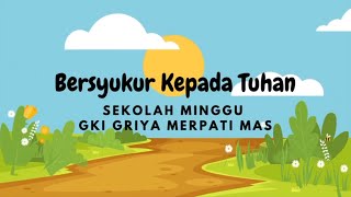 Bersyukur Kepada Tuhan - Lagu Sekolah Minggu [Sekolah Minggu GKI GMM]