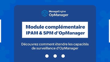 IPAM & SPM add-on d’OpManager | Étendez les capacités de surveillance de votre réseau