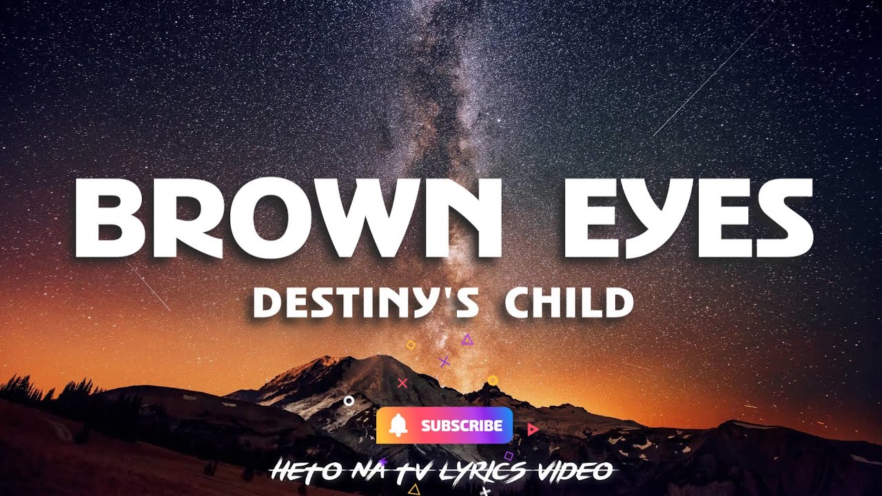 BROWN EYES LYRICS DESTINY'S CHILD YouTube