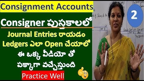2. Learn To Write Journal Entries & Opening Ledger Accounts In The Books of Consignor - Consignment