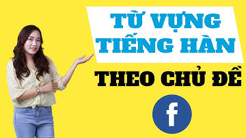 Học Từ Vựng Tiếng Hàn Theo Chủ Đề - Các Từ Vựng Tiếng Hàn Thường Xuất Hiện Trên Facebook