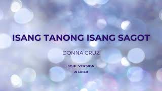 DONNA CRUZ - ISANG TANONG ISANG SAGOT -( SOUL REMIX )#aicover #aimusic #opm #donnacruz #viral #janno
