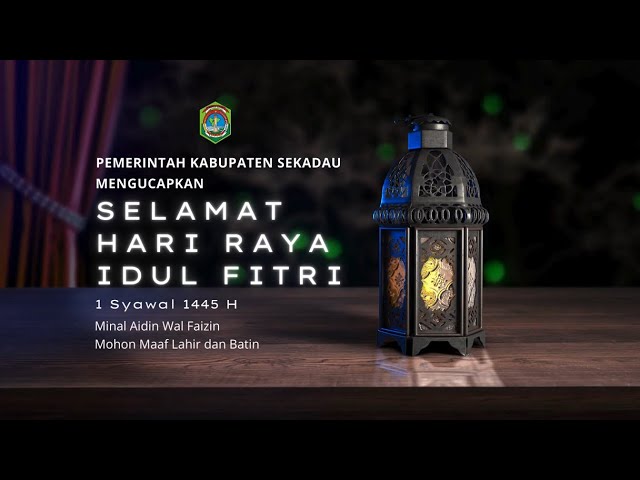 WAKIL BUPATI SEKADAU : SELAMAT HARI RAYA IDUL FITRI 1445 H / 2024 M