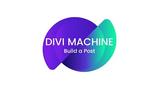 Divi Machine - Build a Post