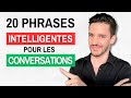 20 phrases intelligentes pour les conversations de tous les jours