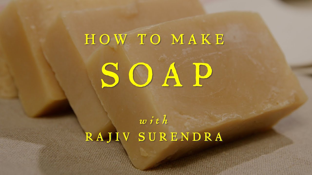 How To Make Soap with Rajiv Surendra