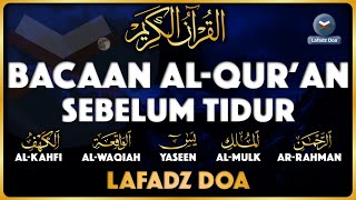 Murottal AlQuran Merdu Sebelum Tidur - Surat Al Kahfi ArRahman AlMulk Yasin AlWaqiah - Ngaji Merdu