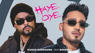 Haye Oye - Karan Randhawa Ft. Bohemia [Official Music Video] Satti Dhillon | New Punjabi Song image