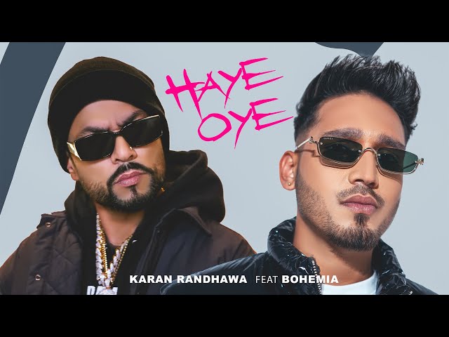 Haye Oye - Karan Randhawa Ft. Bohemia [Official Music Video] Satti Dhillon | New Punjabi Song class=