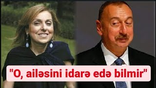 Sevil Əliyeva İlham Əliyev Haqda Dedi Ki O Debildir Ölkə Idarə Edə Bilməz