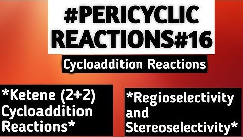 Cycloaddition Reactions: Ketene (2+2) Cycloaddition Reactions