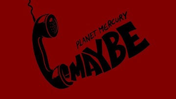 Planet Mercury - "Maybe" - [OFFICIAL LYRIC VIDEO]