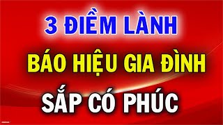 3 Điểm Lành Báo Hiệu Gia Đình Sắp Có Phúc