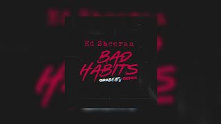 Ed Sheeran - Bad Habits (graBEATy Remix)