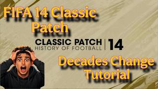 FIFA 14 Classic Patch Decades Change Tutorial 🔥 Easy Guide