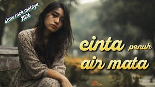 Cinta penuh air mata - slow rock melayu / lagu sedih menyayat hati