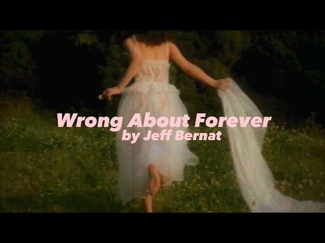 Wrong About Forever by Jeff Bernat Lyrics class=