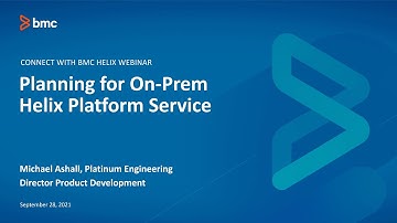BMC TSOM: Webinar - Planning for On-Prem Helix Platform Service