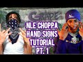 NLE CHOPPA HAND SIGNS TUTORIAL PT. 1