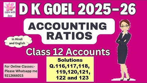 Q116,117,118,119,120,121,122 and 123| Accounting Ratios| DK Goel 2025-26| Ch5| Class 12| Accounts