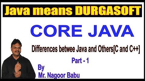 Java Tutorials || Differences between Java and Others ( C and C++ ) Part - 1 || by Nagoor Babu