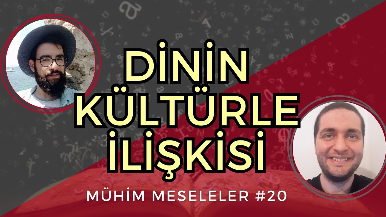 DİNİN KÜLTÜRLE İLİŞKİSİ - Mühim Meseleler #20