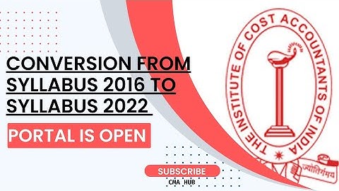 How to Convert From Syllabus 2016 to Syllabus 2022 | ICMAI | CMA hub