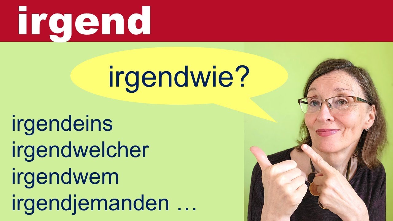 ALLE Wörter, die du mit IRGEND verbinden kannst - ABER: Achte auf die Grammatik! (Deutsch B1-B2)