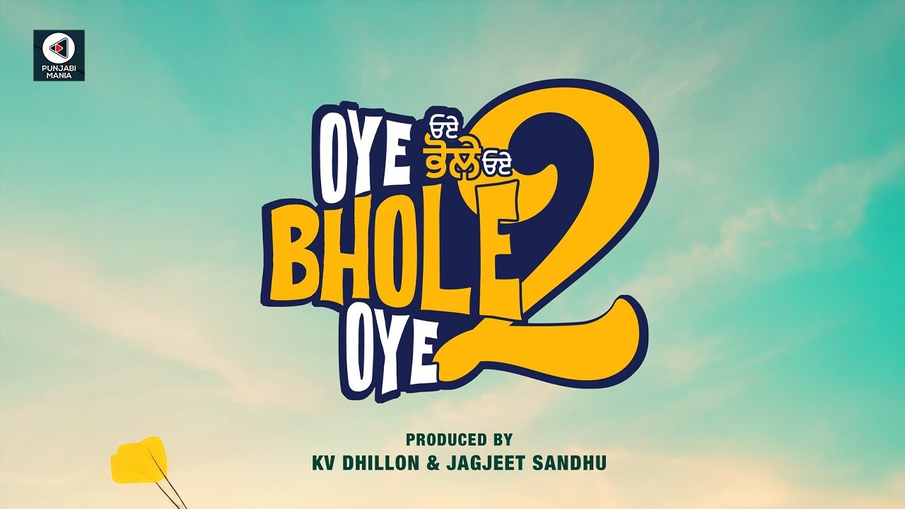 Oye Bhole Oye 2 | Jagjeet Sandhu | KV Dhillon | Official Trailer, Release Date | Punjabi Mania