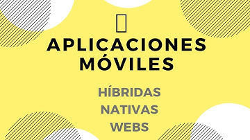 🎇📱APLICACIONES MOVILES ::🌐:: NATIVAS, HÍBRIDAS Y WEBS ✅Ventajas ❌Desventajas