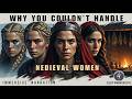 Why You Couldn’t Handle Medieval Women
