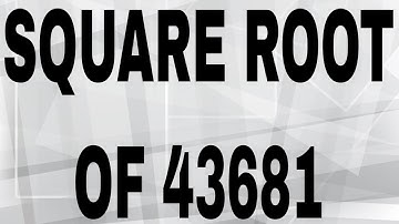 SQUARE ROOT OF 43681
