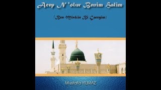 Mustafa Yılmaz - Acep Nolur Benim Halim - (Ben Miskin Bir Çareyim) 2018
