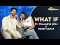 What if ft prajakta koli and rohit saraf